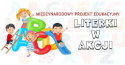 Międzynarodowy projekt edukacyjny Literki w akcji